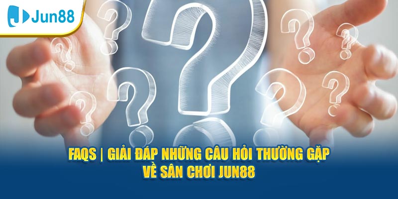 Danh mục những câu hỏi thường gặp sẽ giúp người chơi hiểu rõ hơn về Jun88. Tìm hiểu các thông tin cần thiết để có trải nghiệm dịch vụ chất lượng nhất.